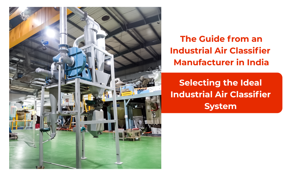 the-guide-from-an-industrial-air-classifier-manufacturer-in-india-selecting-the-ideal-industrial-air-classifier-system