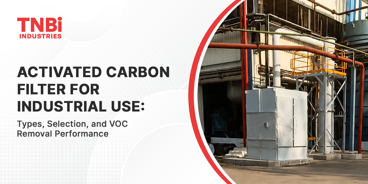 Activated Carbon Filter for Industrial Use Types Selection and VOC Removal Performance